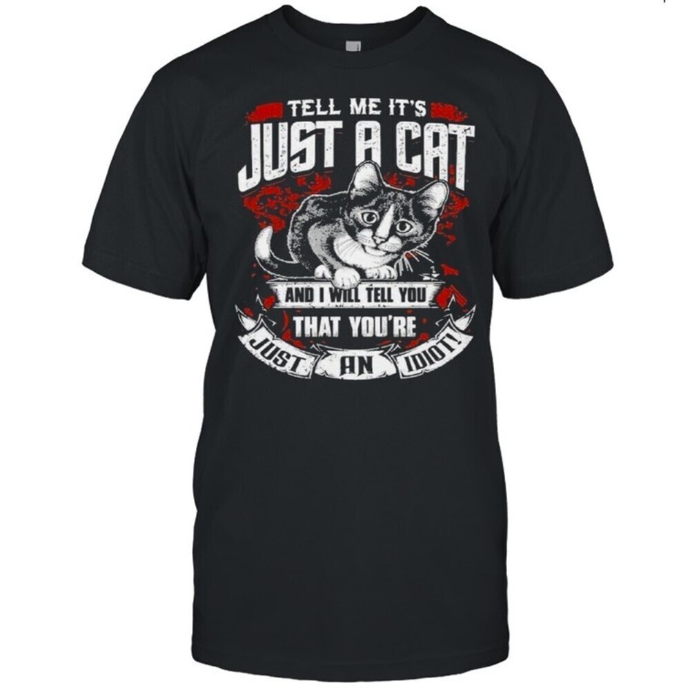 Tell Me Its Just A Cat Funny Cat Lover Retro Graphic T-Shirt